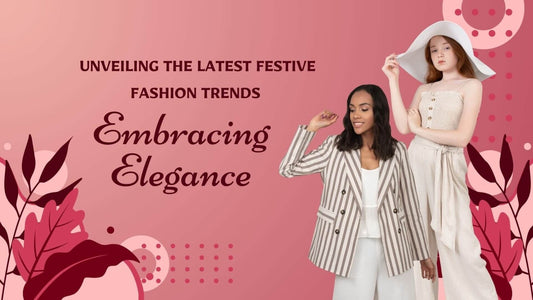 Embracing Elegance: Unveiling the Latest Festive Fashion Trends - Kirti Agarwal